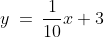 y \:=\:\frac{1}{10}x + 3